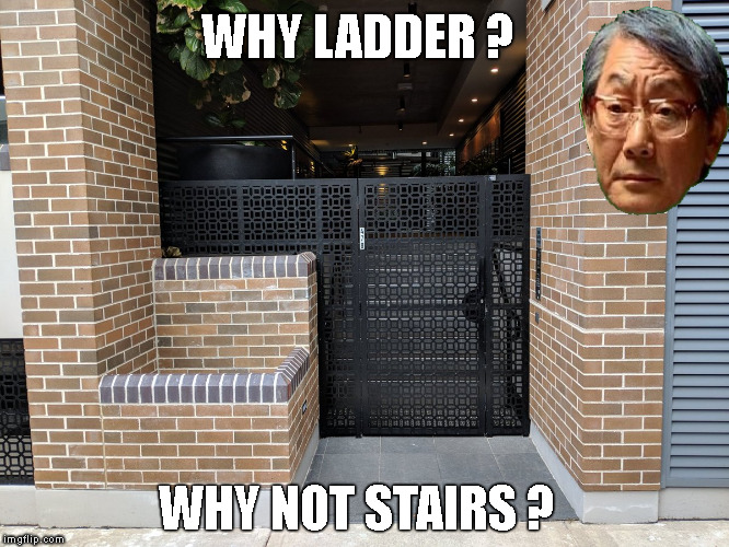 WHY LADDER ? WHY NOT STAIRS ? | made w/ Imgflip meme maker