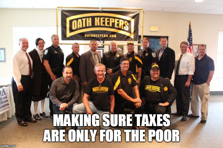 MAKING SURE TAXES ARE ONLY FOR THE POOR | image tagged in alt right | made w/ Imgflip meme maker