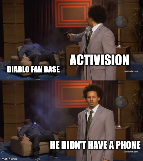 Who Killed Hannibal Meme | ACTIVISION; DIABLO FAN BASE; HE DIDN'T HAVE A PHONE | image tagged in memes,who killed hannibal | made w/ Imgflip meme maker