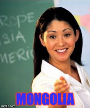 MONGOLIA | made w/ Imgflip meme maker