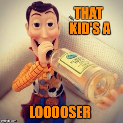 THAT KID'S A LOOOOSER | made w/ Imgflip meme maker