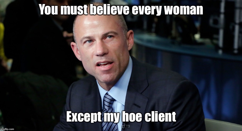 You must believe every woman Except my hoe client | made w/ Imgflip meme maker