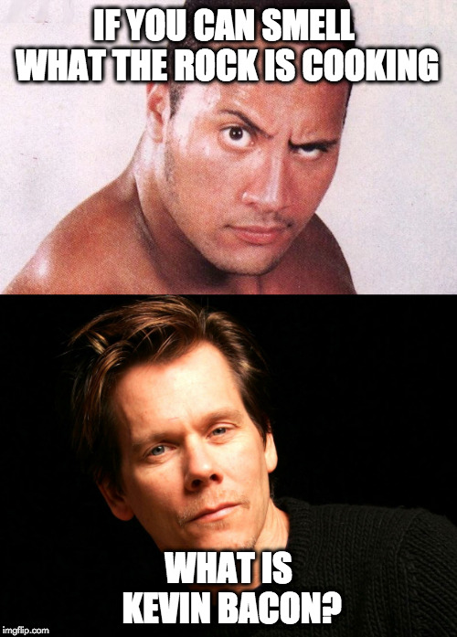 cooking bacon | IF YOU CAN SMELL WHAT THE ROCK IS COOKING; WHAT IS KEVIN BACON? | image tagged in funny memes | made w/ Imgflip meme maker