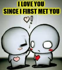 I love you | I LOVE YOU SINCE I FIRST MET YOU | image tagged in i love you,facebook | made w/ Imgflip meme maker