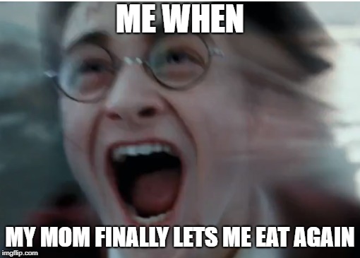 Hungry Harry | ME WHEN; MY MOM FINALLY LETS ME EAT AGAIN | image tagged in harry potter,eating | made w/ Imgflip meme maker