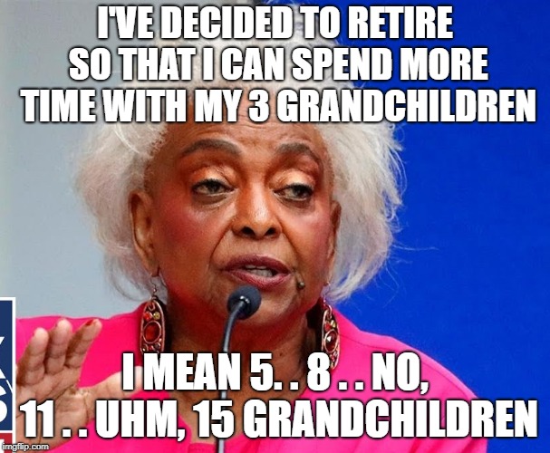 "She was a great colleague, we could always count on her" Said nobody ever |  I'VE DECIDED TO RETIRE SO THAT I CAN SPEND MORE TIME WITH MY 3 GRANDCHILDREN; I MEAN 5. . 8 . . NO, 11 . . UHM, 15 GRANDCHILDREN | image tagged in brenda snipes,vote rigging,tokinjester | made w/ Imgflip meme maker