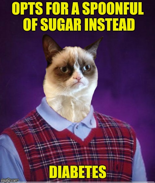 OPTS FOR A SPOONFUL OF SUGAR INSTEAD DIABETES | made w/ Imgflip meme maker