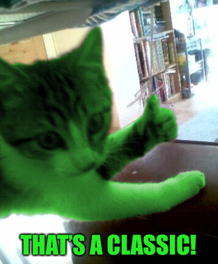 thumbs up RayCat | THAT’S A CLASSIC! | image tagged in thumbs up raycat | made w/ Imgflip meme maker