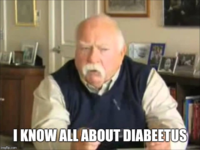 Personal Use Wilford Brimley, to be uploaded to my templates | I KNOW ALL ABOUT DIABEETUS | image tagged in personal use wilford brimley to be uploaded to my templates | made w/ Imgflip meme maker