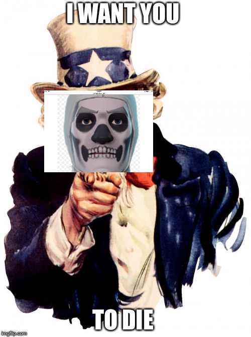 Uncle Sam | I WANT YOU; TO DIE | image tagged in memes,uncle sam | made w/ Imgflip meme maker