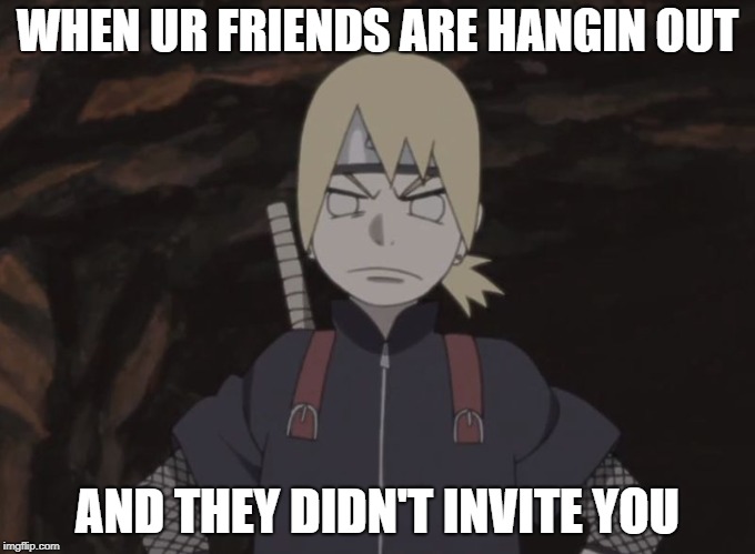 WHEN UR FRIENDS ARE HANGIN OUT; AND THEY DIDN'T INVITE YOU | image tagged in inojin | made w/ Imgflip meme maker