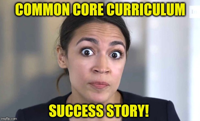Common Cortez | COMMON CORE CURRICULUM; SUCCESS STORY! | image tagged in memes | made w/ Imgflip meme maker