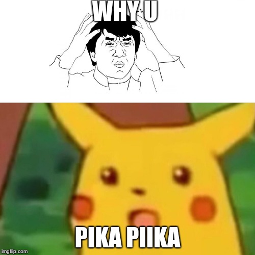 Surprised Pikachu Meme | WHY U; PIKA PIIKA | image tagged in memes,surprised pikachu | made w/ Imgflip meme maker