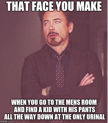 Really kid?? | THAT FACE YOU MAKE; WHEN YOU GO TO THE MENS ROOM AND FIND A KID WITH HIS PANTS ALL THE WAY DOWN AT THE ONLY URINAL | image tagged in memes,face you make robert downey jr,bathroom | made w/ Imgflip meme maker