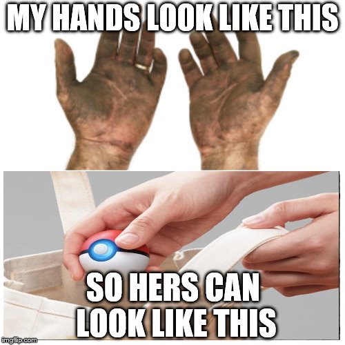 Supportemon | MY HANDS LOOK LIKE THIS; SO HERS CAN LOOK LIKE THIS | image tagged in my hands,pokemon,pokemon go,pokemon let's go,support | made w/ Imgflip meme maker