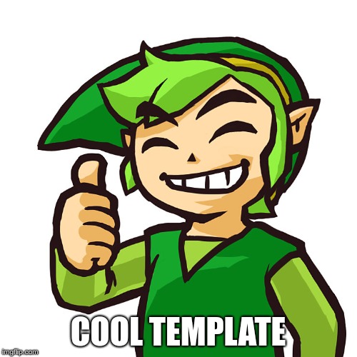 Happy Link | COOL TEMPLATE | image tagged in happy link | made w/ Imgflip meme maker