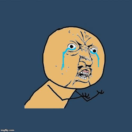 image tagged in y u no colored | made w/ Imgflip meme maker