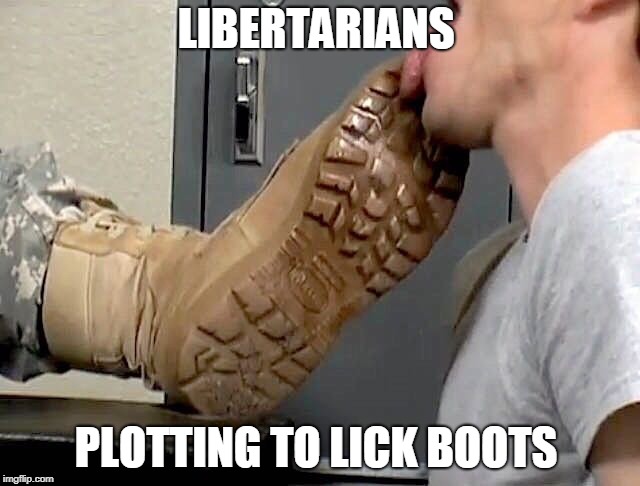 LIBERTARIANS; PLOTTING TO LICK BOOTS | image tagged in right wing nazi | made w/ Imgflip meme maker