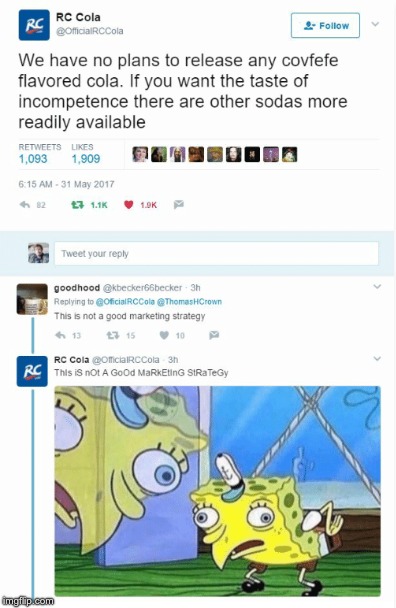 Thank god some corporations know actual important things | image tagged in spongebob,rc cola | made w/ Imgflip meme maker