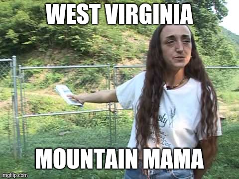 WEST VIRGINIA MOUNTAIN MAMA | made w/ Imgflip meme maker