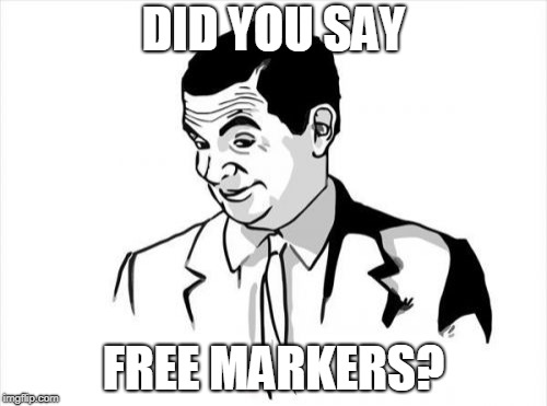 If You Know What I Mean Bean | DID YOU SAY; FREE MARKERS? | image tagged in memes,if you know what i mean bean | made w/ Imgflip meme maker