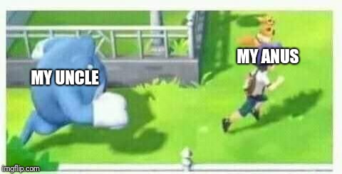 MY ANUS; MY UNCLE | made w/ Imgflip meme maker