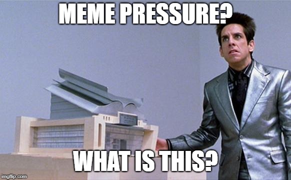 What Is This | MEME PRESSURE? WHAT IS THIS? | image tagged in what is this | made w/ Imgflip meme maker