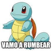Pokemon | VAMO A RUMBEAR | image tagged in pokemon | made w/ Imgflip meme maker