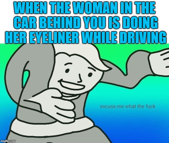 Keep your eyes on the road... Imgflip