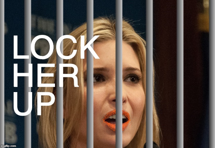 Ivanka Lock her up | image tagged in memes,political memes,ivanka trump,american politics,lock her up,funny memes | made w/ Imgflip meme maker