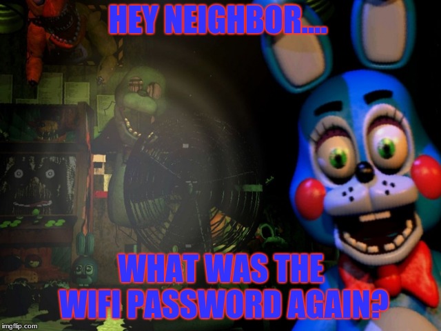 What's the damn password man, i've been without it since 1987 XD | HEY NEIGHBOR.... WHAT WAS THE WIFI PASSWORD AGAIN? | image tagged in wifi password | made w/ Imgflip meme maker