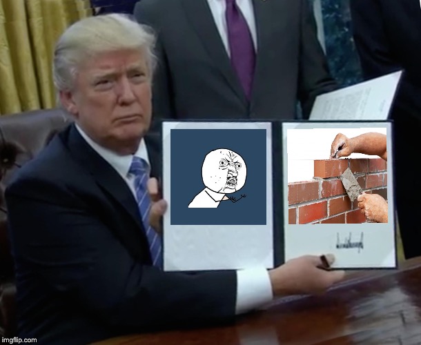 Trump Bill Signing | image tagged in memes,trump bill signing,y u november | made w/ Imgflip meme maker