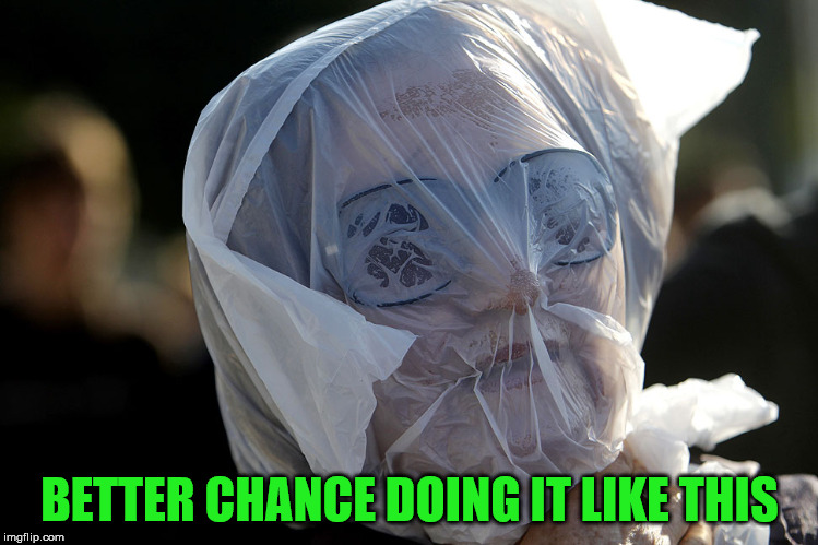 Plastic Bag Challenge | BETTER CHANCE DOING IT LIKE THIS | image tagged in plastic bag challenge | made w/ Imgflip meme maker
