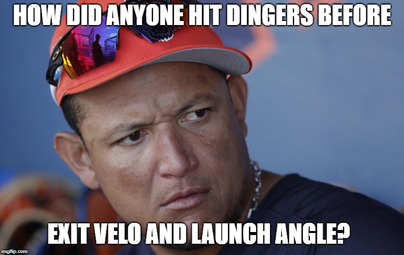 HOW DID ANYONE HIT DINGERS BEFORE; EXIT VELO AND LAUNCH ANGLE? | image tagged in softball,baseball | made w/ Imgflip meme maker