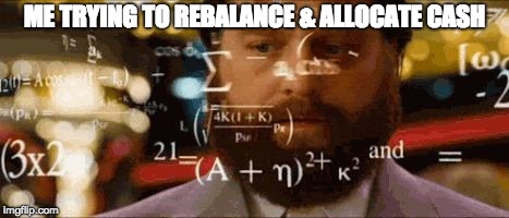 Crazy math | ME TRYING TO REBALANCE & ALLOCATE CASH | image tagged in crazy math | made w/ Imgflip meme maker