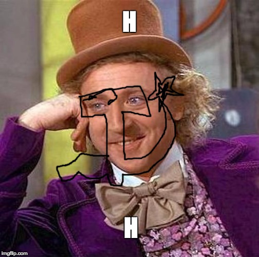 Creepy Condescending Wonka Meme | H; H | image tagged in memes,creepy condescending wonka | made w/ Imgflip meme maker