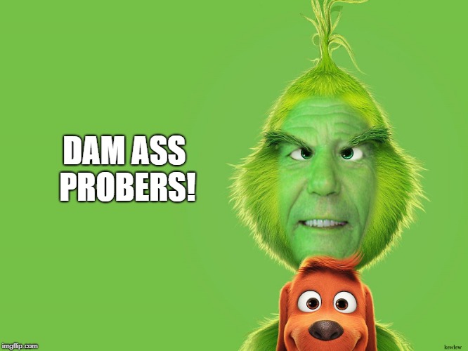 DAM ASS PROBERS! | image tagged in kewlew | made w/ Imgflip meme maker
