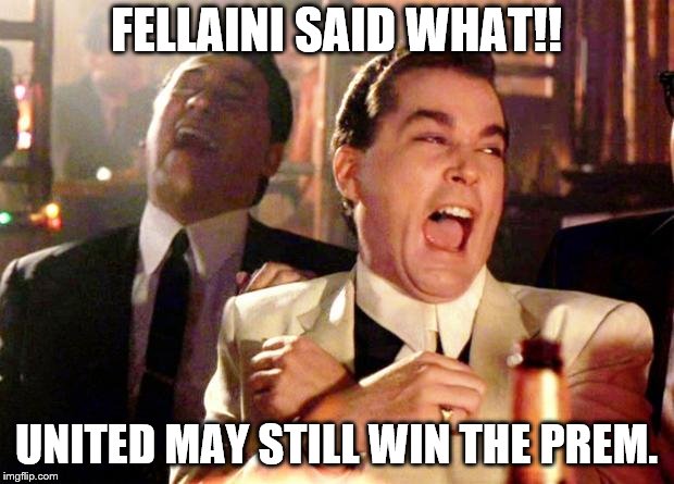Goodfellows on Dems | FELLAINI SAID WHAT!! UNITED MAY STILL WIN THE PREM. | image tagged in goodfellows on dems | made w/ Imgflip meme maker