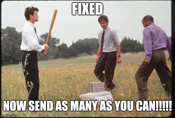 Office Space | FIXED; NOW SEND AS MANY AS YOU CAN!!!!! | image tagged in office space | made w/ Imgflip meme maker