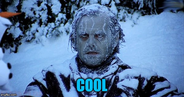 Freezing cold | COOL | image tagged in freezing cold | made w/ Imgflip meme maker