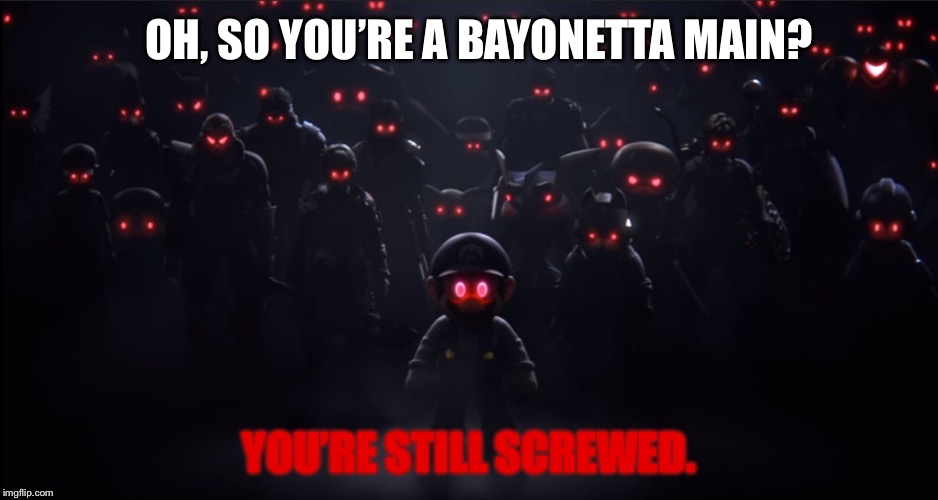 Fox could beat you guys on final destination with no items. | OH, SO YOU’RE A BAYONETTA MAIN? YOU’RE STILL SCREWED. | image tagged in the evil roster,super smash bros,bayonetta,screwed | made w/ Imgflip meme maker
