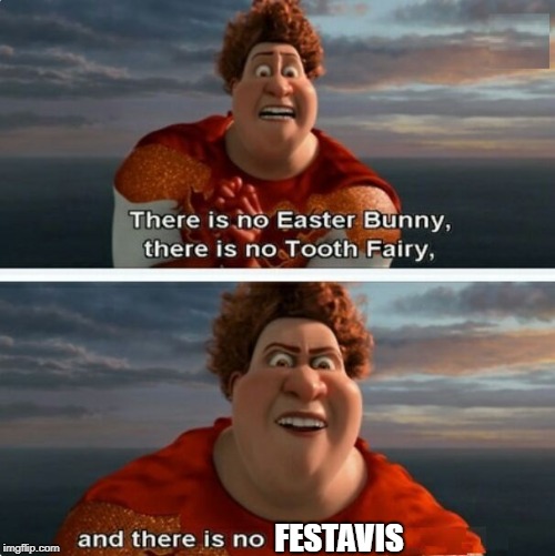 signfeld  | FESTAVIS | image tagged in tighten megamind there is no easter bunny | made w/ Imgflip meme maker
