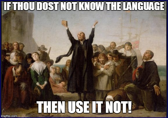 IF THOU DOST NOT KNOW THE LANGUAGE THEN USE IT NOT! | made w/ Imgflip meme maker