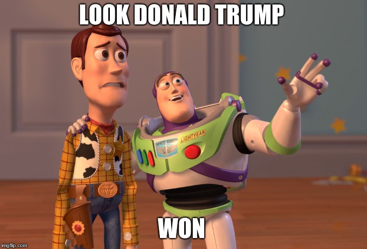 X, X Everywhere Meme | LOOK DONALD TRUMP; WON | image tagged in memes,x x everywhere | made w/ Imgflip meme maker