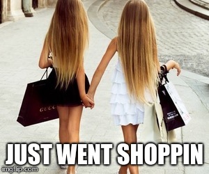 JUST WENT SHOPPIN | made w/ Imgflip meme maker