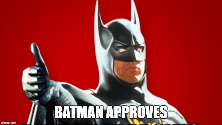 BATMAN APPROVES | made w/ Imgflip meme maker