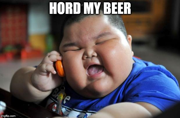 Fat Asian Kid | HORD MY BEER | image tagged in fat asian kid | made w/ Imgflip meme maker