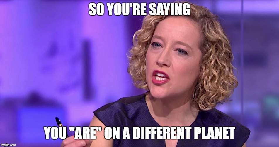 SO YOU'RE SAYING YOU "ARE" ON A DIFFERENT PLANET | made w/ Imgflip meme maker