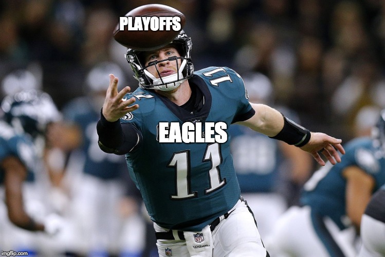 PLAYOFFS; EAGLES | image tagged in philadelphia eagles | made w/ Imgflip meme maker