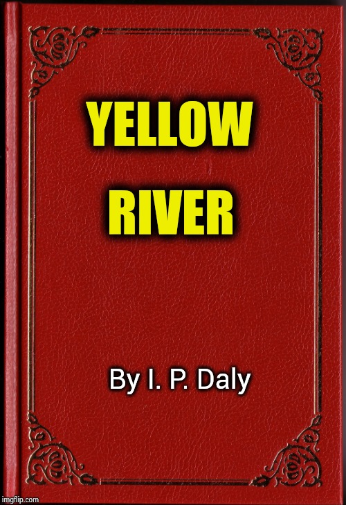 blank book | YELLOW By I. P. Daly RIVER | image tagged in blank book | made w/ Imgflip meme maker